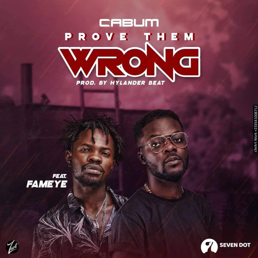 Cabum – Prove Them Wrong Ft. Fameye (Prod. By Hylander Beat)
