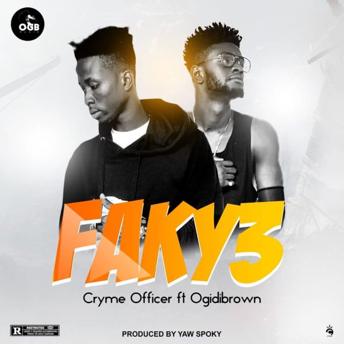 Cryme Officer – Faky3 Ft. Ogidi Brown (Prod. by Yaw Spoky)