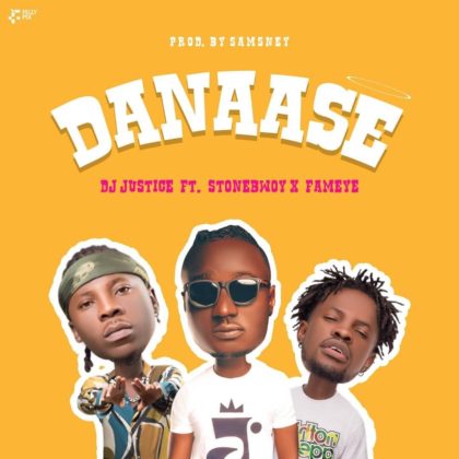 DJ Justice – Danaase Ft. StoneBwoy & Fameye (Prod By Samsey)
