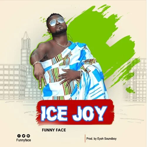 Funny Face – Ice Joy (Prod. by Eyoh Soundboy) Funny Face – Ice Joy (Prod. by Eyoh Soundboy)