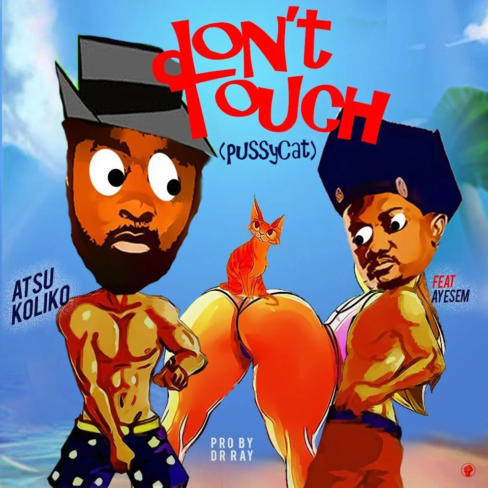 Atsu Koliko – Dont Touch Ft. Ayesem (Prod. By DrrayBeat)