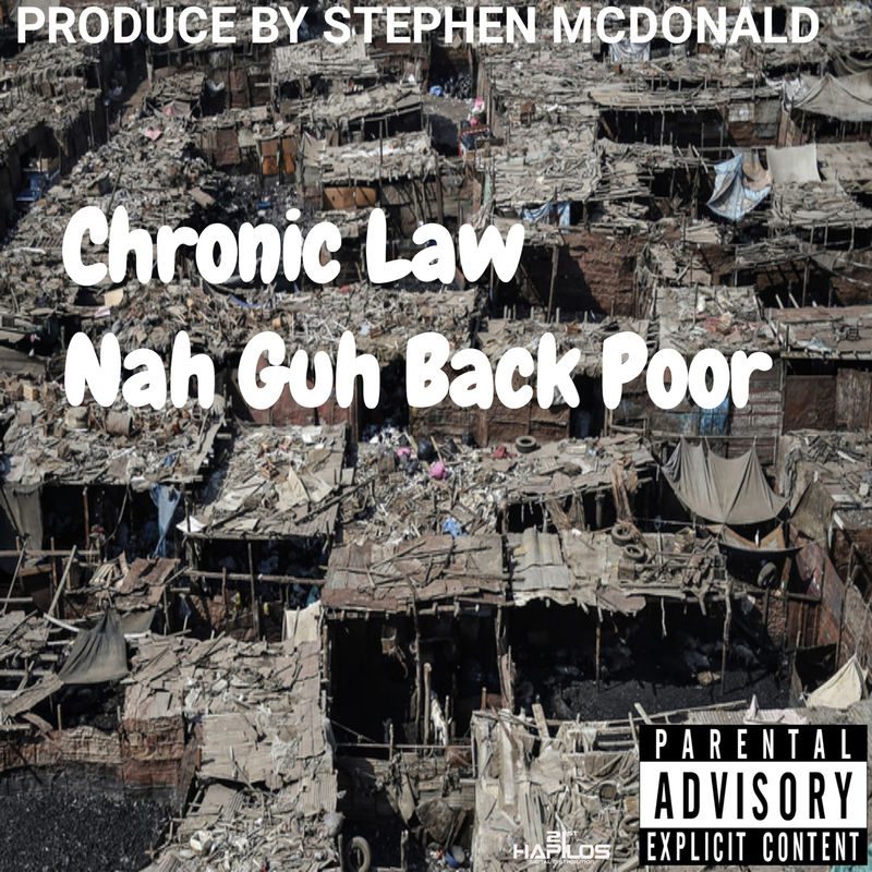 Chronic Law – Nah Guh Back Poor (Prod. By Stephen McDonald) Chronic Law – Nah Guh Back Poor (Prod. By Stephen McDonald)