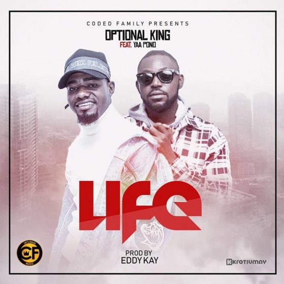 Optional King – Life Ft. Yaa Pono (Prod. By Eddy Kay)