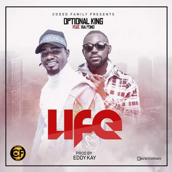 Optional King – Life Ft. Yaa Pono (Prod. By Eddy Kay) Optional King – Life Ft. Yaa Pono (Prod. By Eddy Kay)