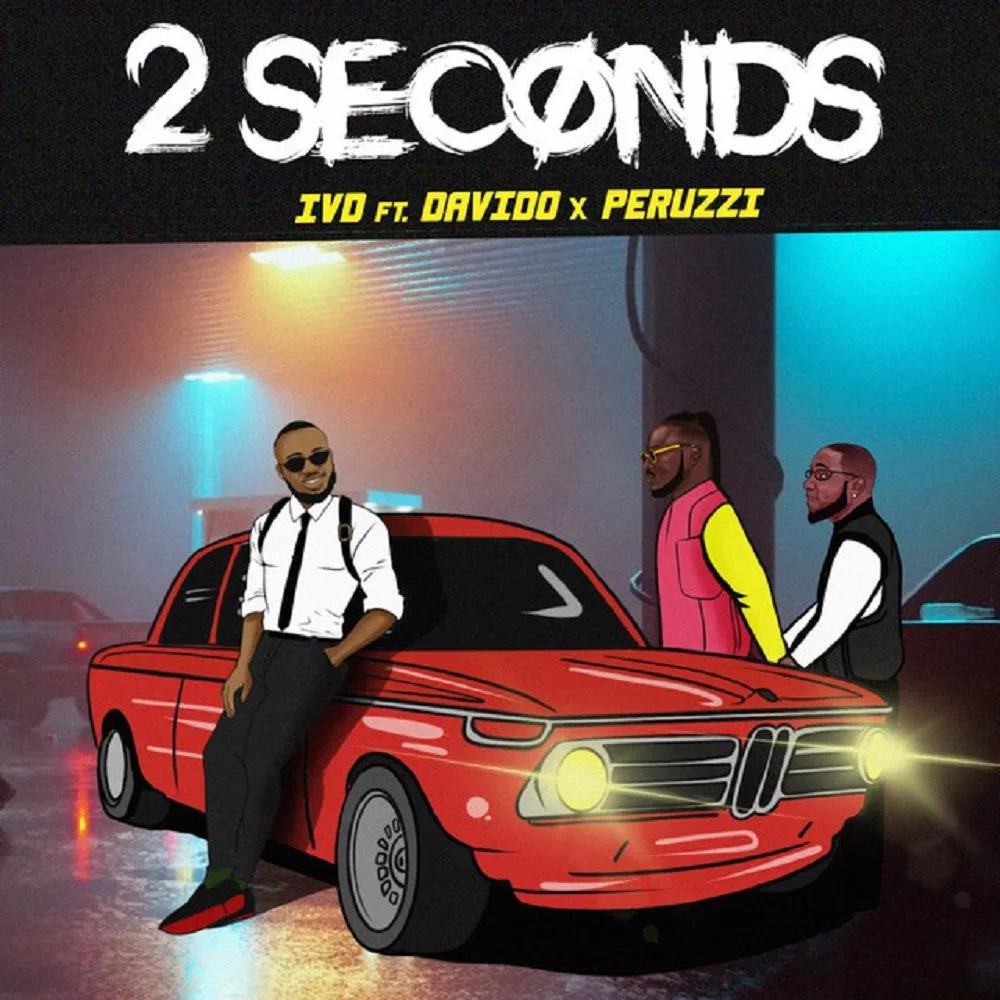 IVD – 2 Seconds Ft. Davido x Peruzzi
