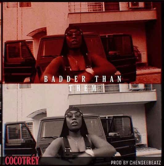 Cocotrey – Badder Than Them (Prod. By Chensee Beatz) Cocotrey – Badder Than Them (Prod. By Chensee Beatz)