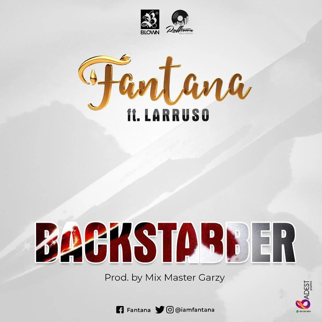 Fantana – Backstabber Ft Larruso (Prod. By Mix Master Garzy) Fantana – Backstabber Ft Larruso (Prod. By Mix Master Garzy)