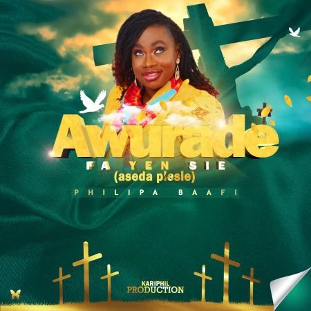 Philipa Baafi – Awurade Fa Yen Sie (Aseda Pesie) Philipa Baafi – Awurade Fa Yen Sie (Aseda Pesie)