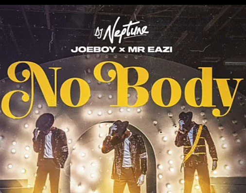 DJ Neptune – Nobody Ft Joeboy & Mr Eazi DJ Neptune – Nobody Ft Joeboy & Mr Eazi