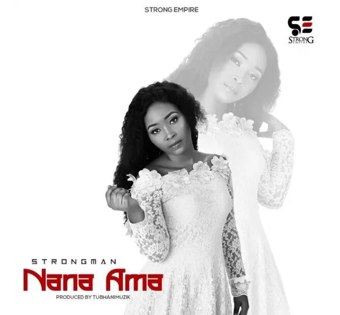 Strongman-–-Nana-Ama-Prod-by-TubhaniMuzik Strongman – Nana Ama (Prod By. Tubhani Muzik)