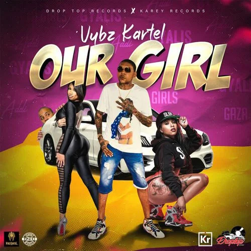 Vybz Kartel – Our Girl (Prod. By Droptop Records)