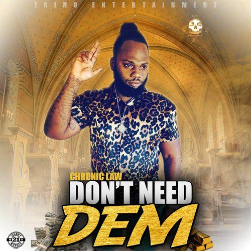Chronic Law – Don’t Need Dem