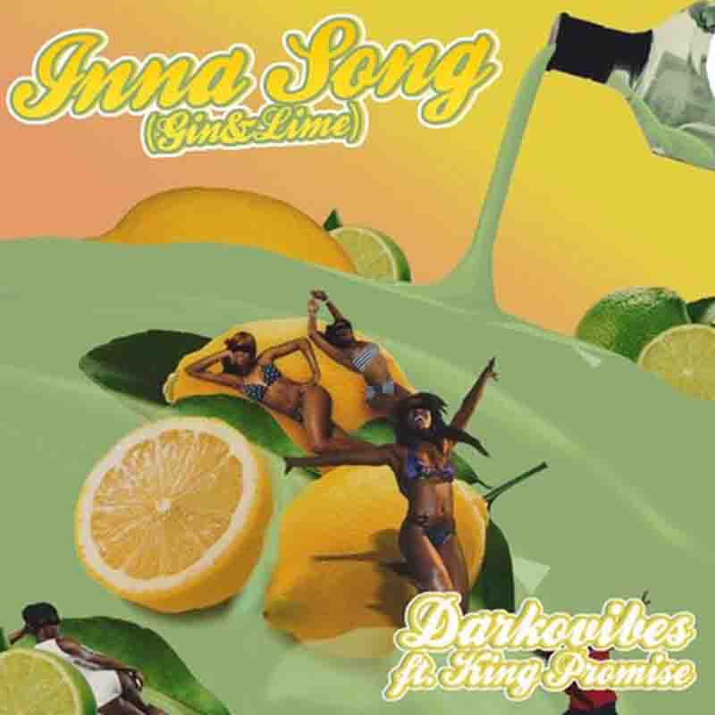 Darkovibes  – Inna Song (Gin & Lime) Ft King Promise(Prod By Streetbeatz)