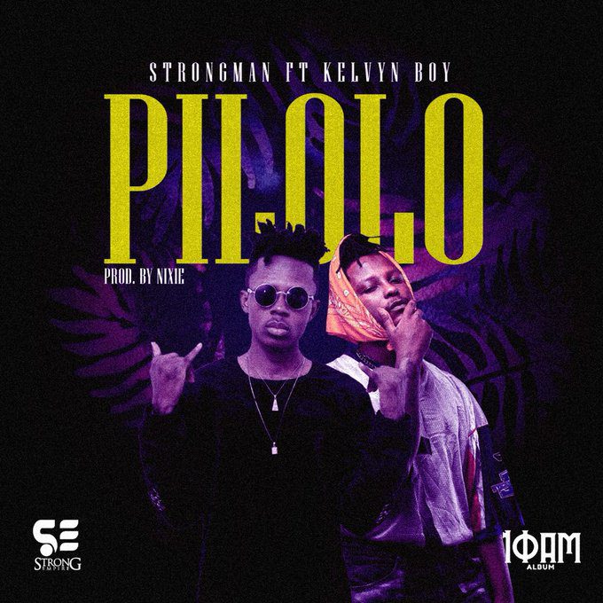 Strongman – Pilolo Ft Kelvyn Boy (Prod. by Nixie)