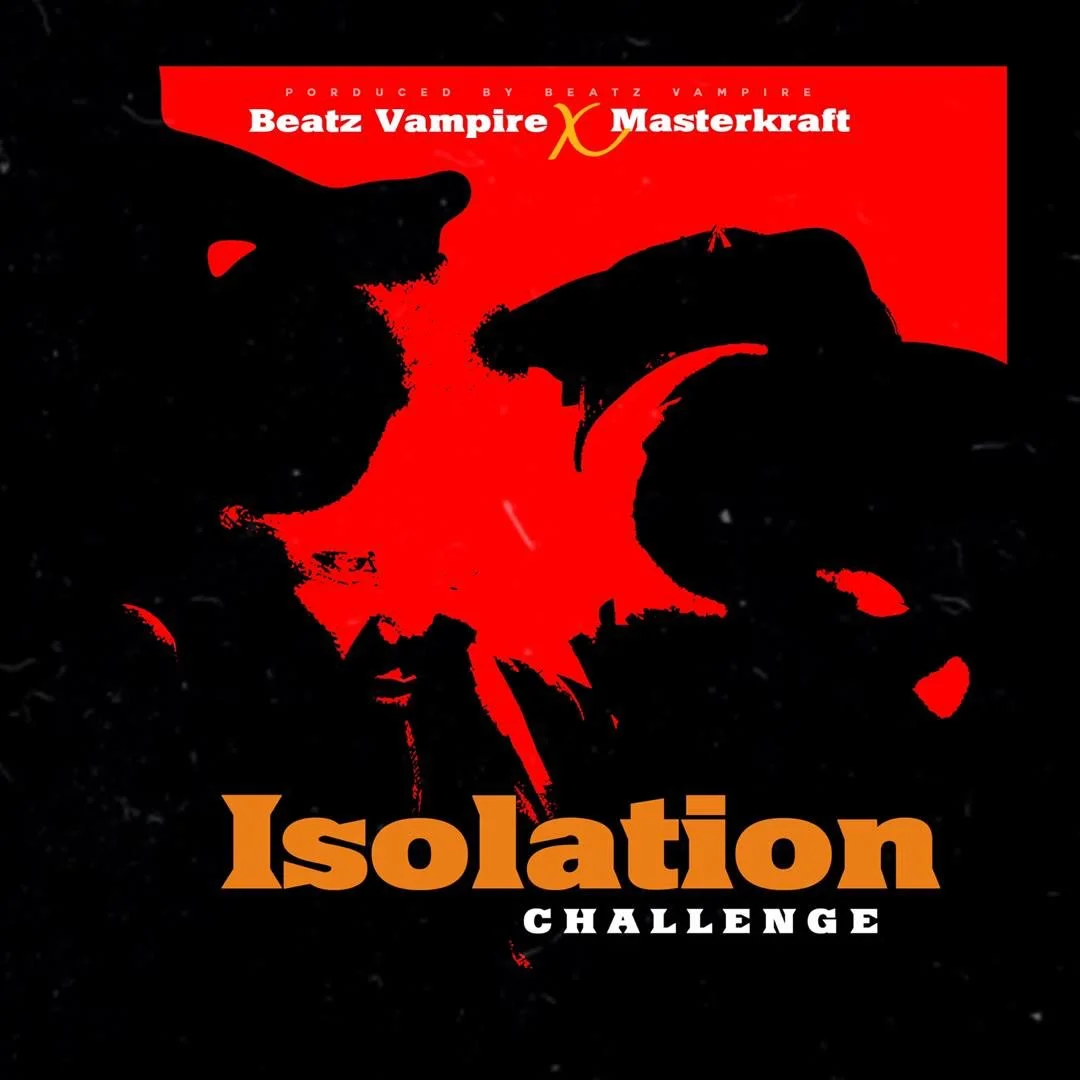 Beatz Vampire x Masterkraft – Isolation (Challenge) Beatz Vampire x Masterkraft – Isolation (Challenge)