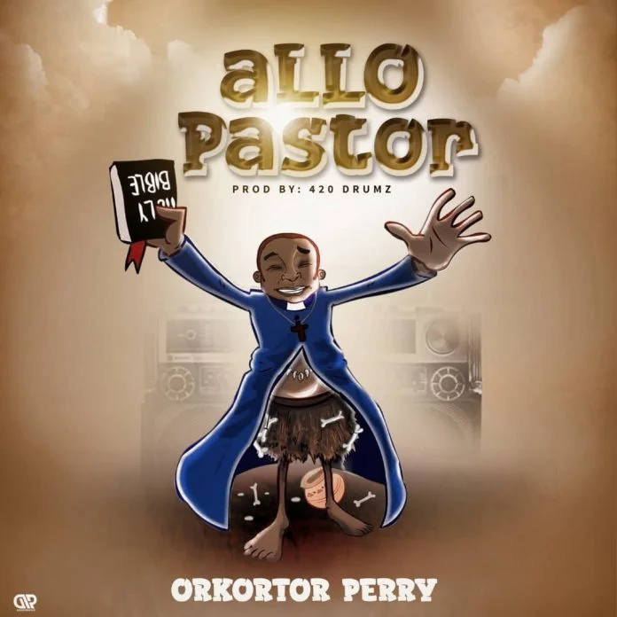Orkortor Perry – Allo Pastor (Prod By 420 Drumz) Orkortor Perry – Allo Pastor (Prod By 420 Drumz)