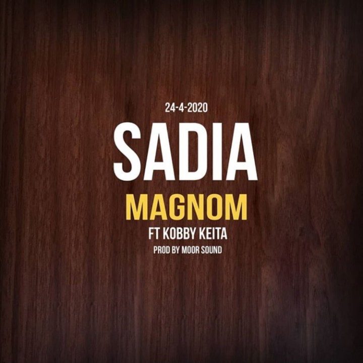 Magnom – Sadia Ft Kobby Keita (Prod. by Moor Sound)