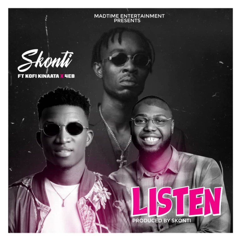 Skonti – Listen Ft Kofi Kinaata & 4EB (Prod. by Skonti)