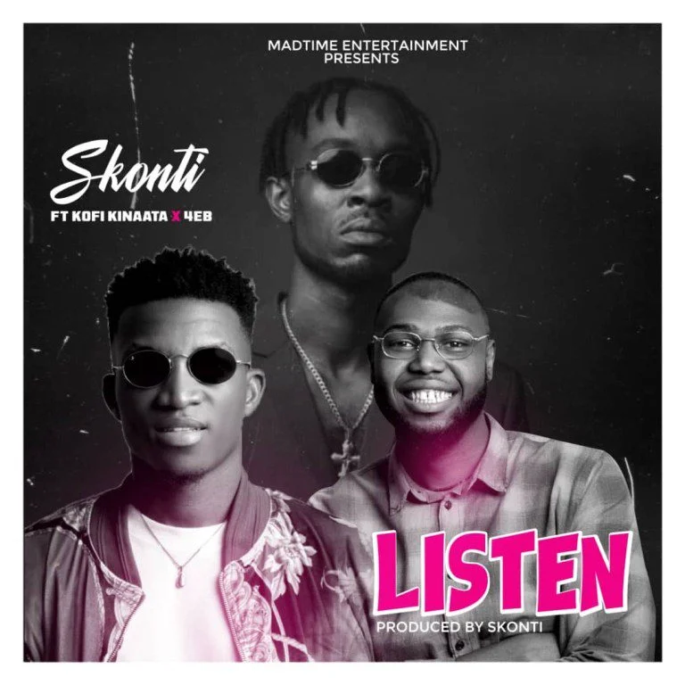 Skonti – Listen Ft Kofi Kinaata & 4EB (Prod. by Skonti) Skonti – Listen Ft Kofi Kinaata & 4EB (Prod. by Skonti)