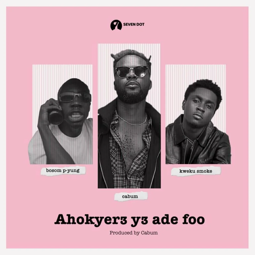 Cabum – Ahokyer3 Y3 Ade Foo Ft Bosom P Yung & Kweku Smoke