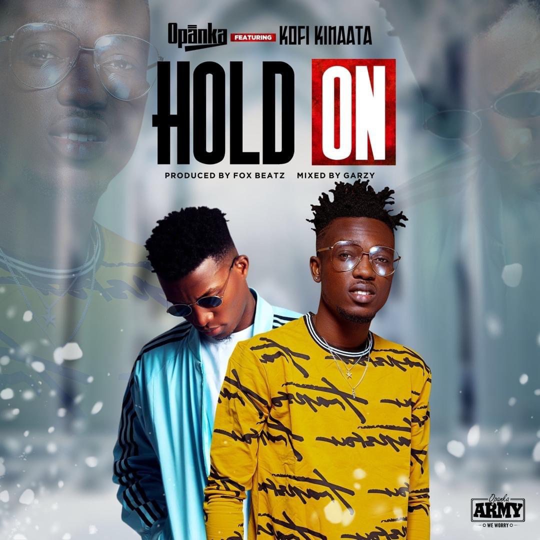 Opanka – Hold On Ft Kofi Kinaata (Prod. by Fox Beatz)