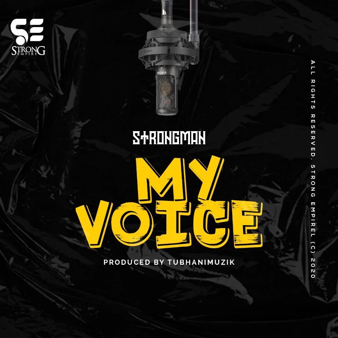 Strongman – My Voice (Prod. By Tubhani Muzik) Strongman – My Voice (Prod. By Tubhani Muzik)