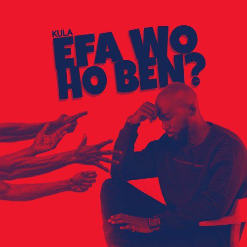 Kula – Efa Wo Ho Ben (E.L Cover) (Mixed By Swanzy Beats)