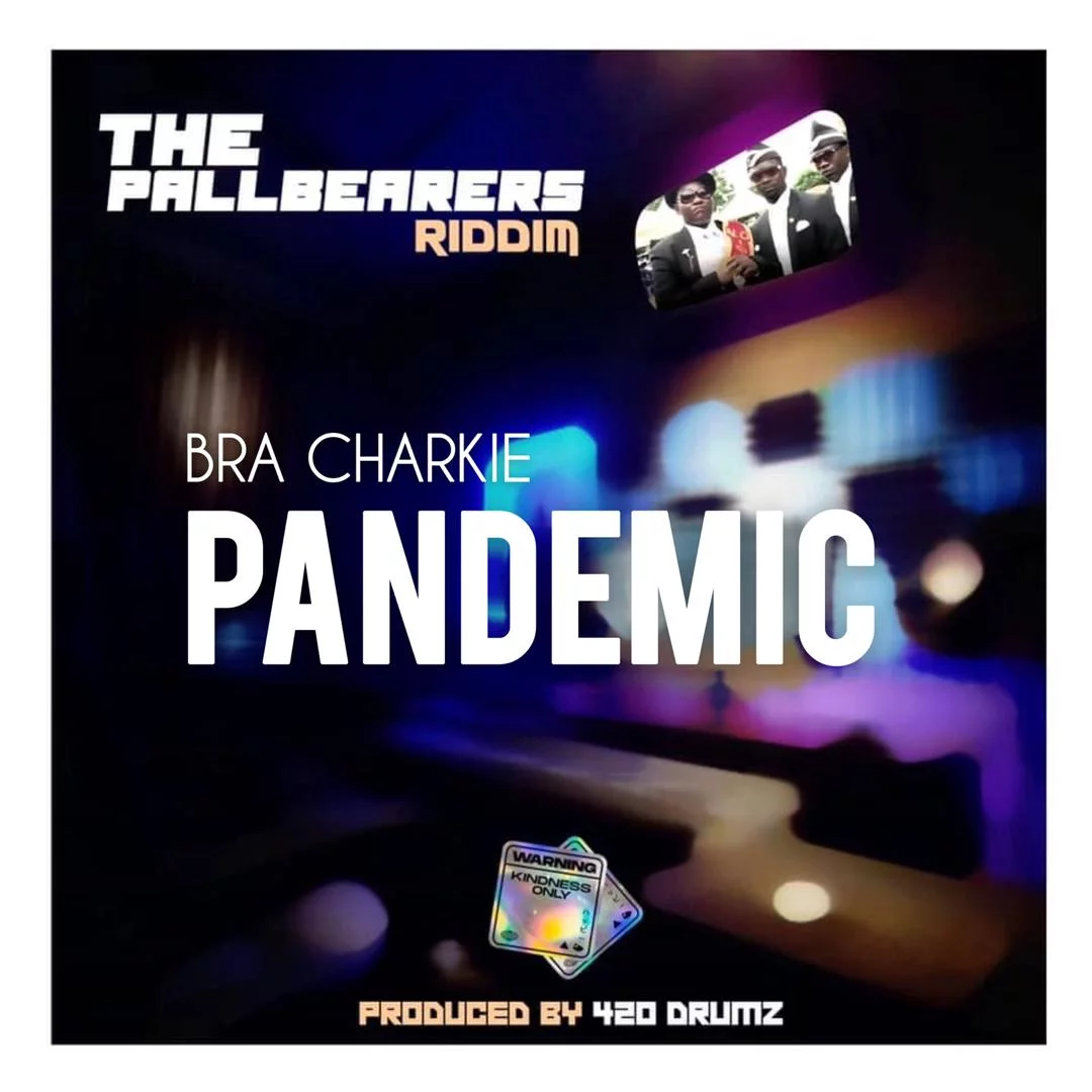 Bra Charkie – Pandemic (Prod. By 420 Drumz) Bra Charkie – Pandemic (Prod. By 420 Drumz)
