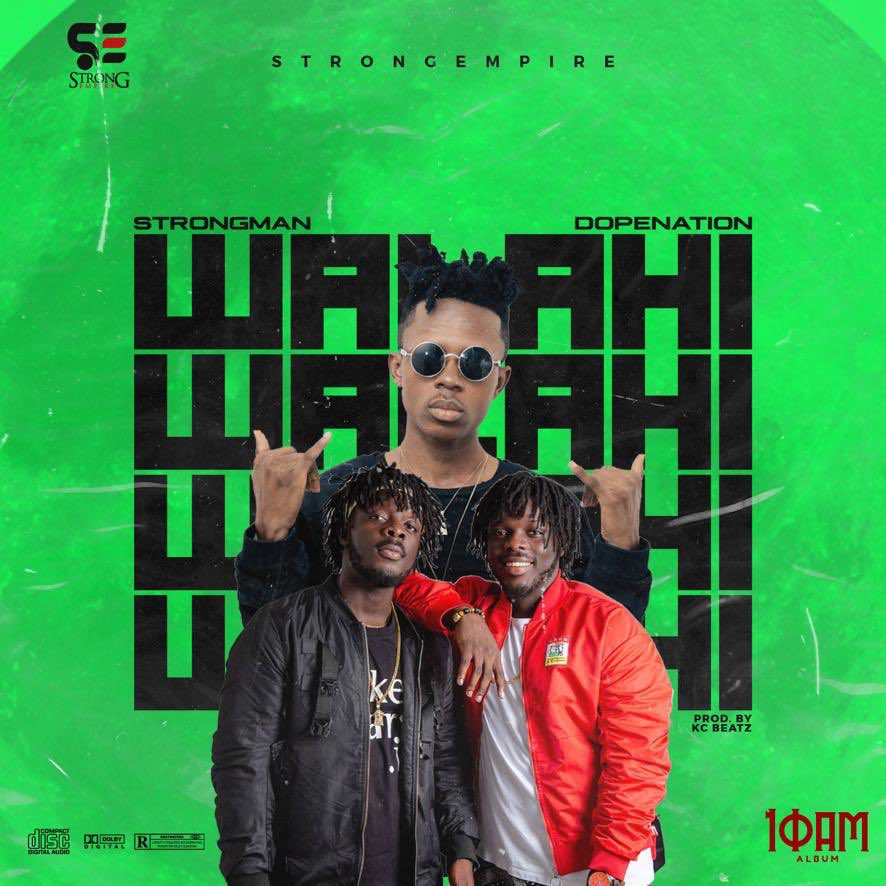 Strongman – Walahi Ft DopeNation (Prod. By KC Beatz)