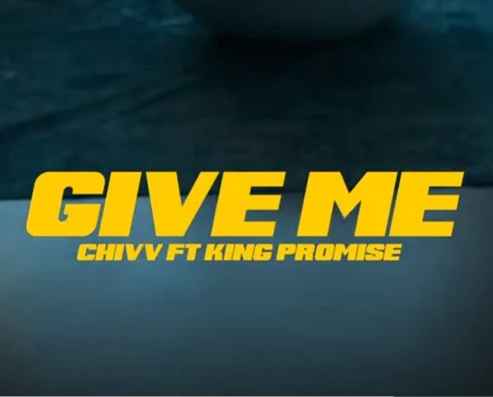 Chivv – Give Me Ft King Promise (Prod. by Spanker) Chivv – Give Me Ft King Promise (Prod. by Spanker)