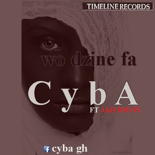 Cyba – Wo Dzine Ft Jah Bwoy