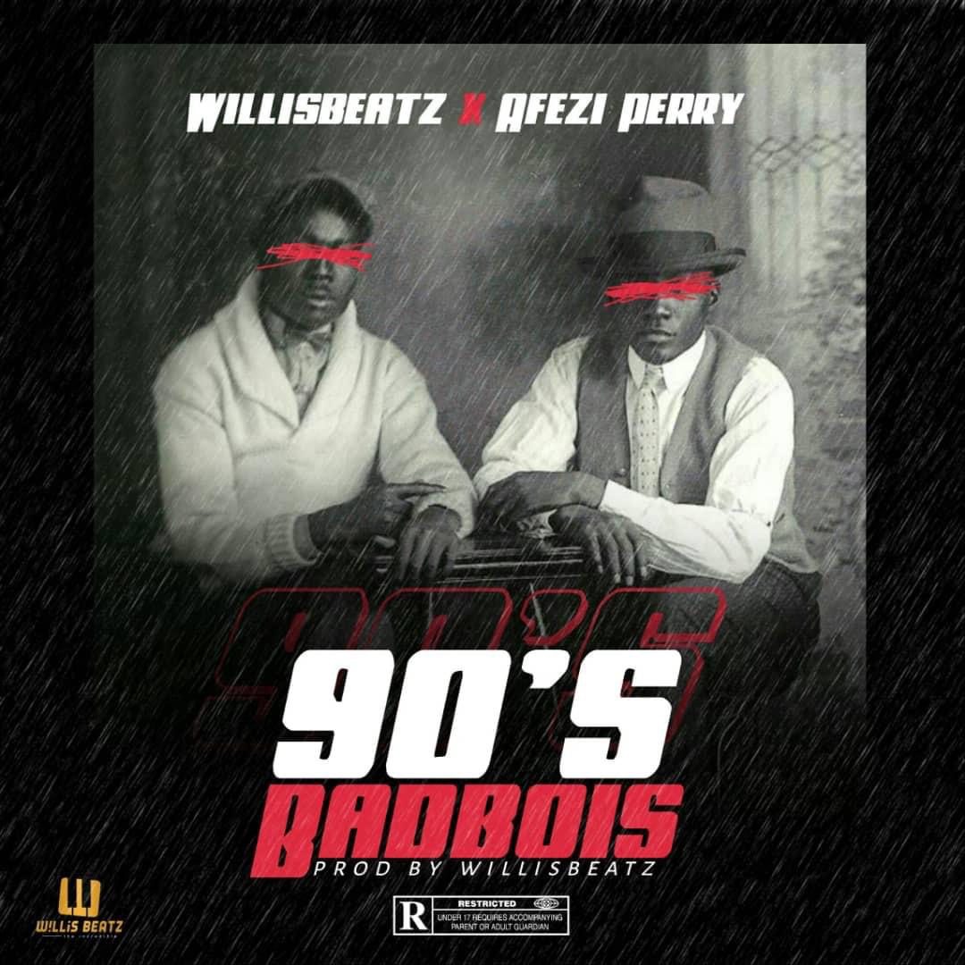 WillisBeatz – 90's Badbois Ft Afezi Perry (Prod. by WillisBeatz)