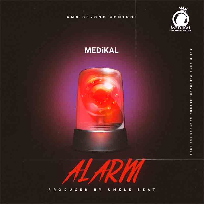 Medikal – Alarm (Prod. By UnkleBeatz)