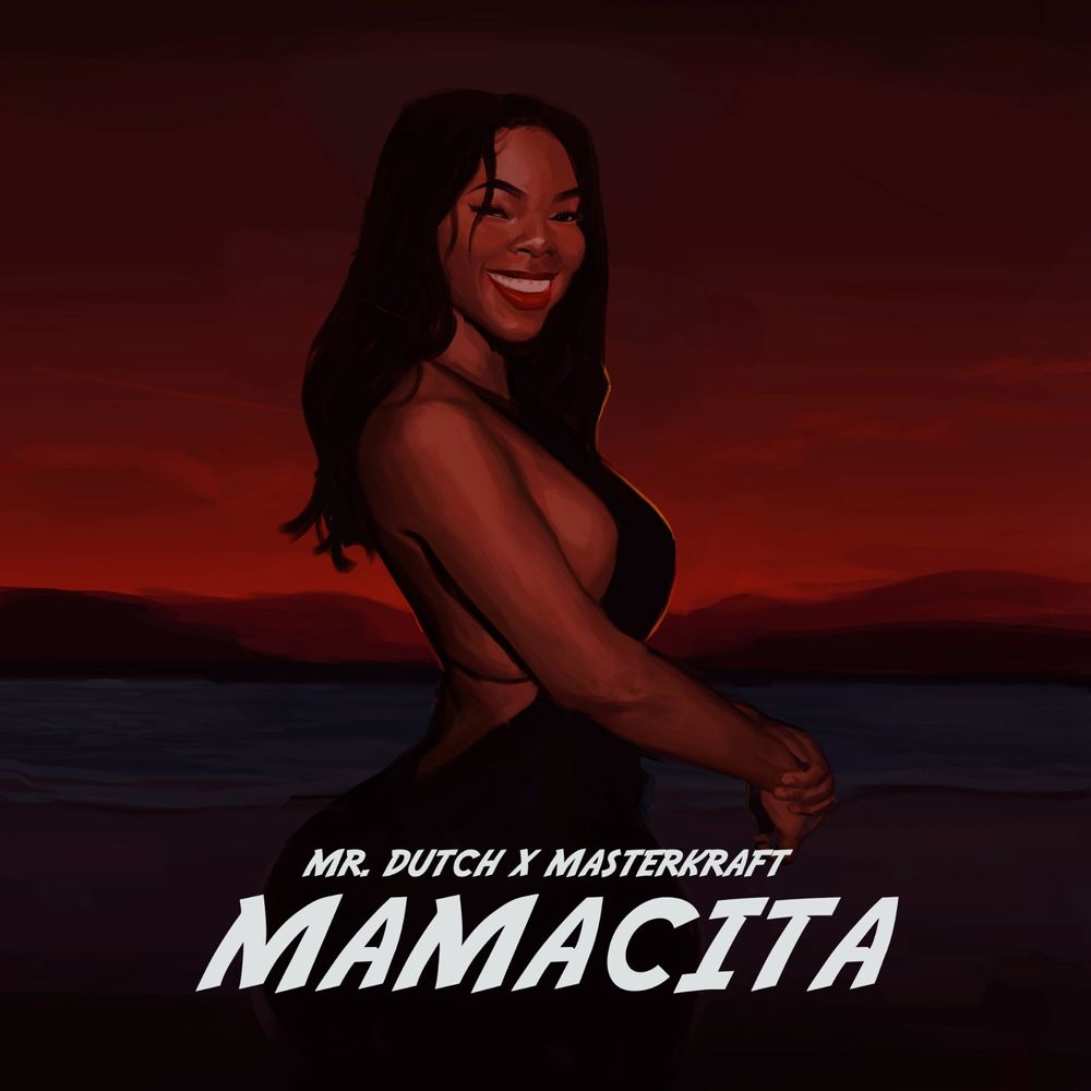 Mr Dutch – Mamacita Ft Masterkraft