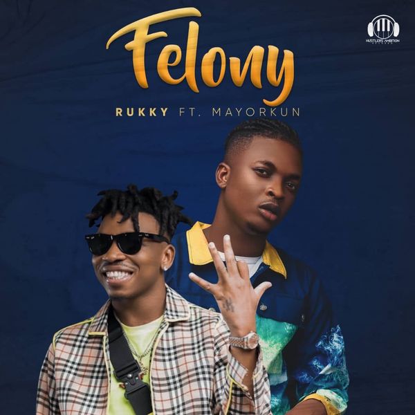 Rukky – Felony Ft Mayorkun