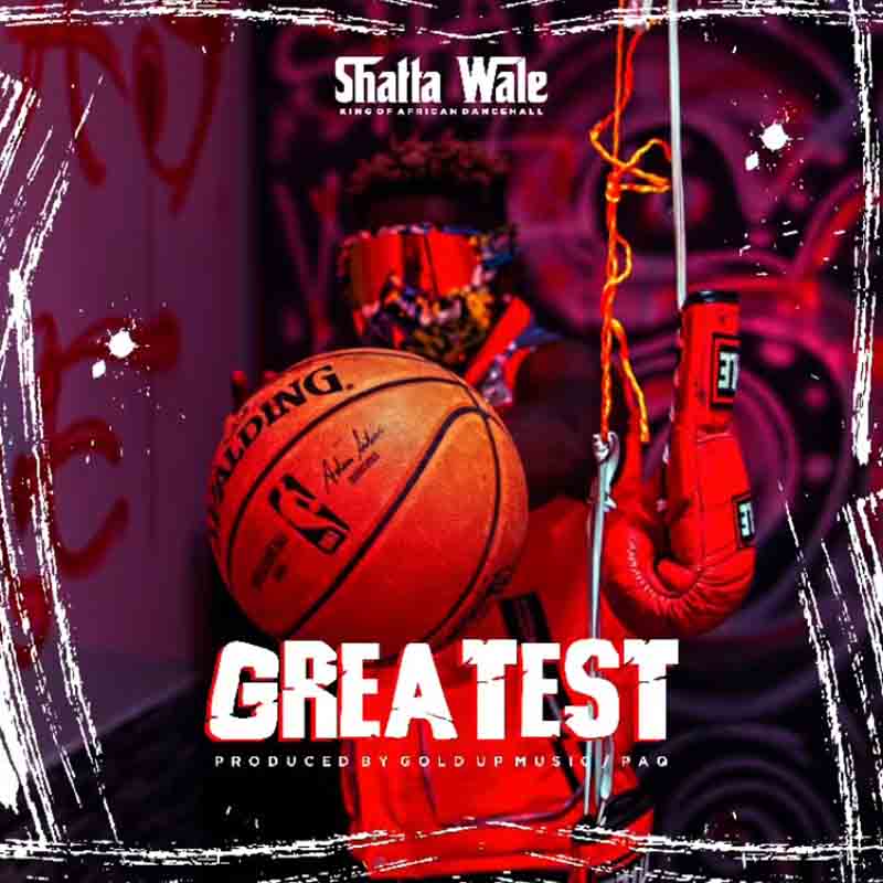 Shatta Wale – Greatest (Prod. By Paq)