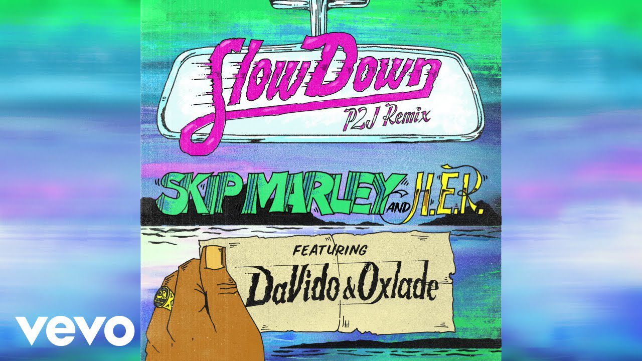 Skip Marley – Slow Down (Remix) Ft Davido, Oxlade & H.E.R