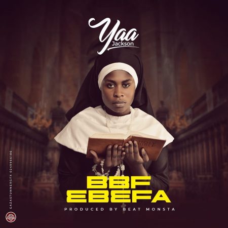 Yaa Jackson – BBF Ebefa (Prod. By Beatz Monsta) Yaa Jackson – BBF Ebefa (Prod. By Beatz Monsta)