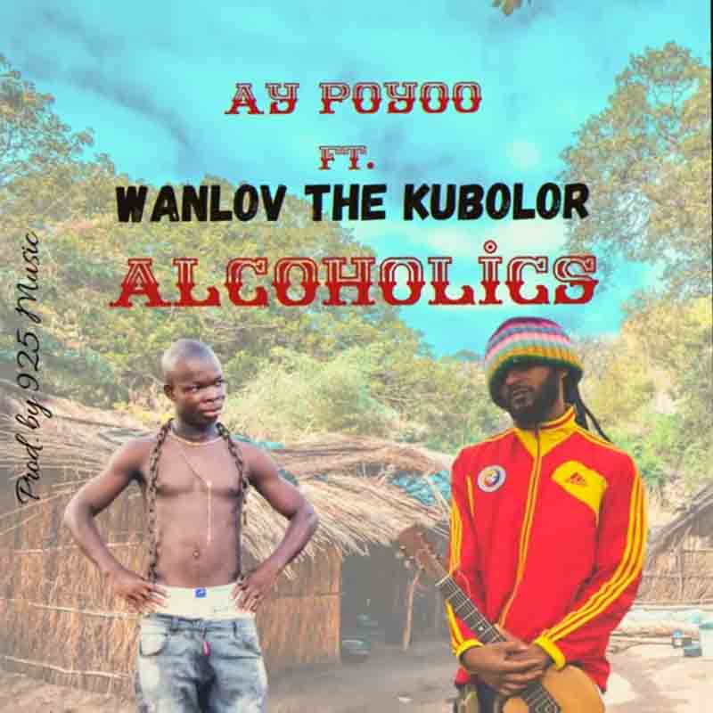 AY Poyoo - Alcoholics Ft Wanlov The Kubolor