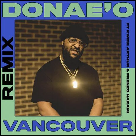 Donae’O – Vancouver (Remix) Ft Frenzo & Kwesi Arthur