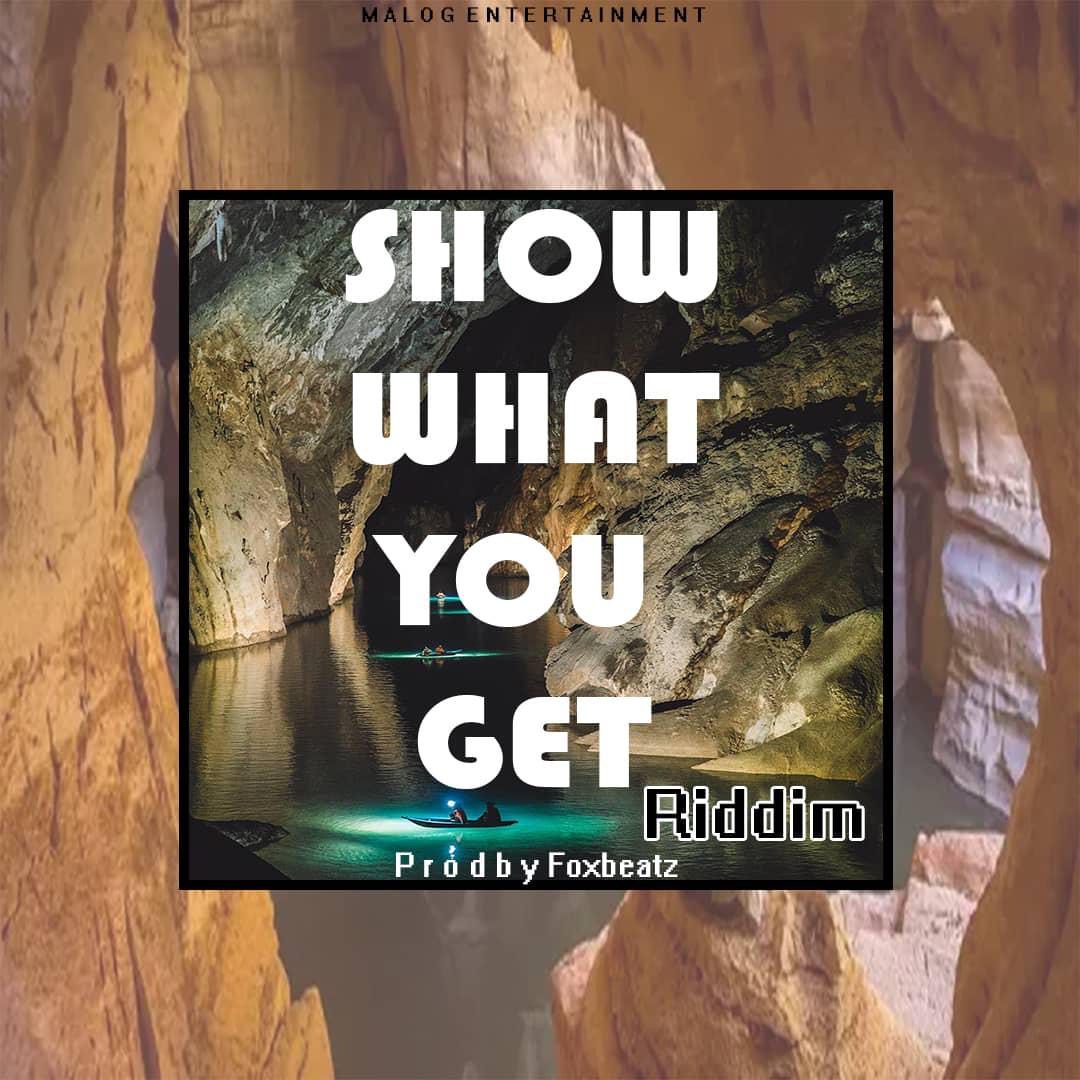 Foxbeatz – Show What You Get Riddim