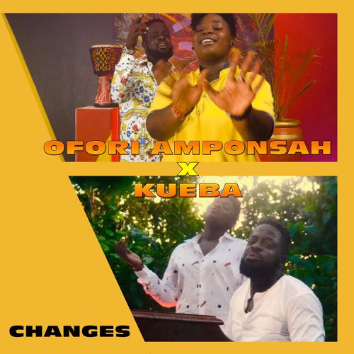 Ofori Amponsah – Changes Ft Kueba