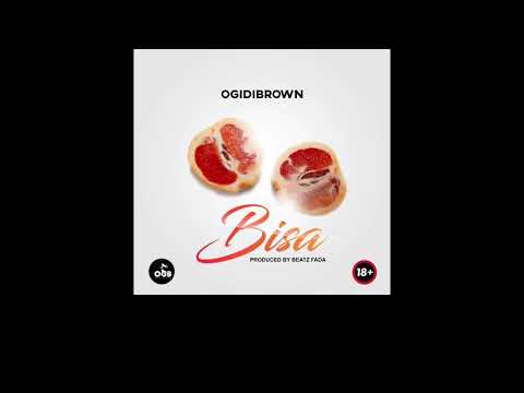 OgidiBrown – Bisa (Prod By. Beatz Fada)