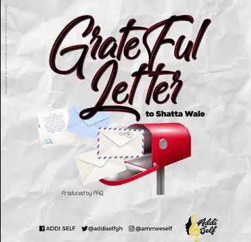Addi Self – Grateful Letter To Shatta Wale (Prod. by Paq)