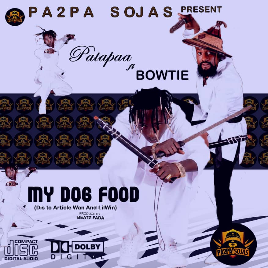 Patapaa – My Dog Food Ft Bowtie(Lilwin & Article Wan Diss)