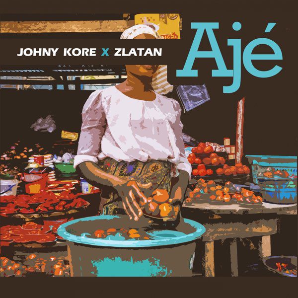Johny Kore – Aje Ft Zlatan