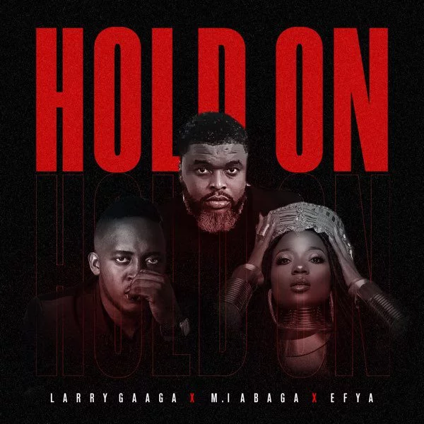 Larry Gaaga – Hold On Ft M.I Abaga x Efya