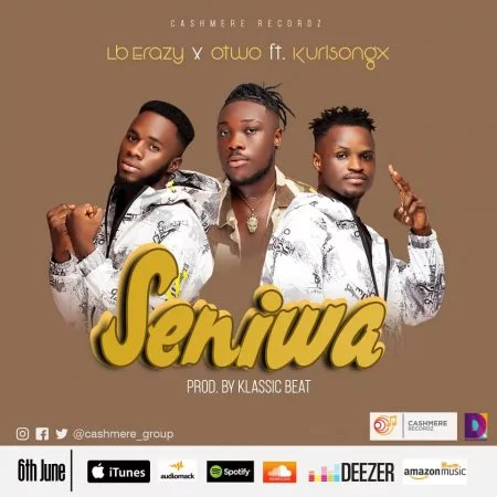 Lb Erazy & Otwo – Seniwa Ft Kurl Songx (Prod. By Klassic Beatz) Lb Erazy & Otwo – Seniwa Ft Kurl Songx (Prod. By Klassic Beatz)