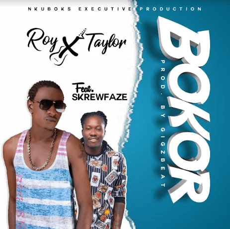 Roy X Taylor – Bokor Ft SkrewFaze (Prod By GigzBeatz) Roy X Taylor – Bokor Ft SkrewFaze (Prod By GigzBeatz)
