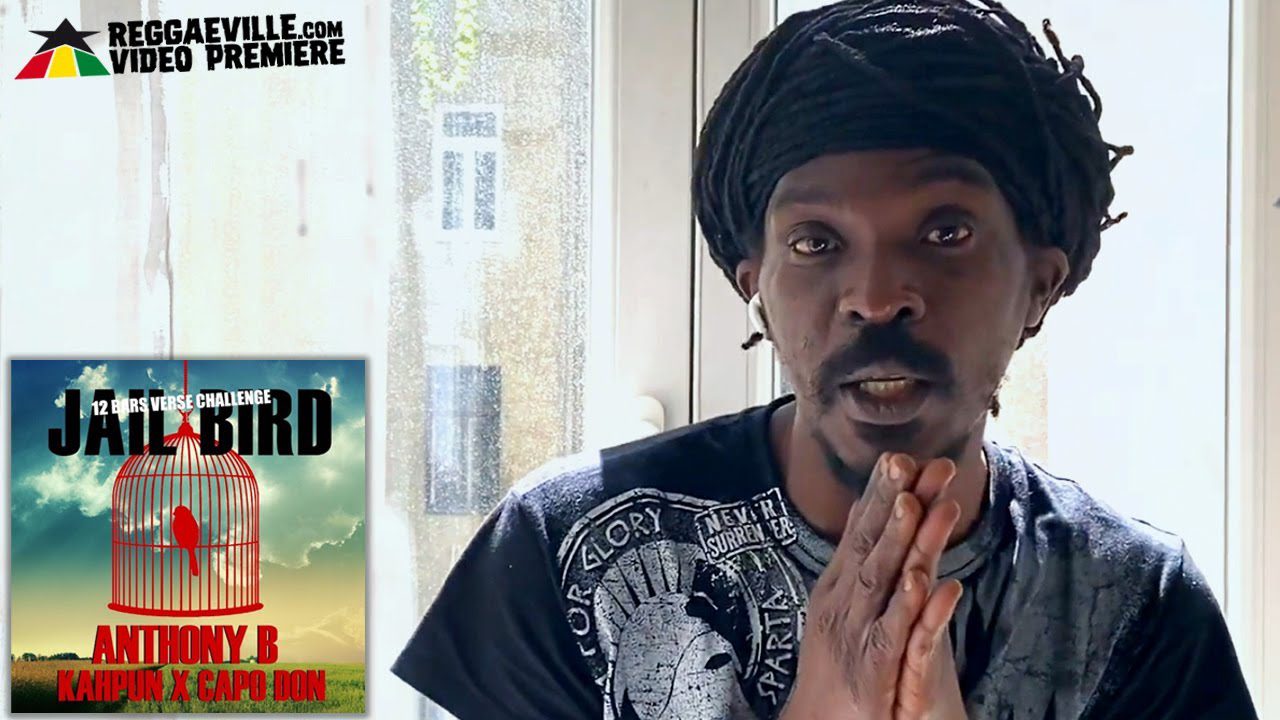 Official Video: Anthony B – Jailbird Ft CapoDon & Kahpun Official Video: Anthony B – Jailbird Ft CapoDon & Kahpun